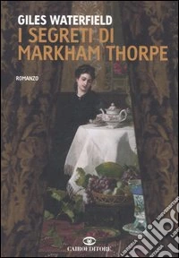 I segreti di Markham Thorpe libro