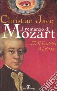 Il fratello del fuoco. Il romanzo di Mozart. Vol. 3 libro