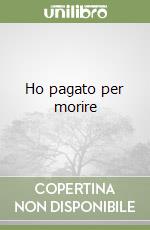 Ho pagato per morire libro