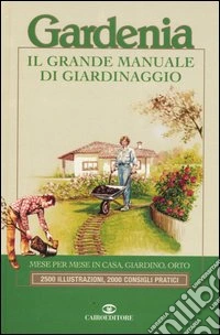 Gardenia. Il grande manuale di giardinaggio libro