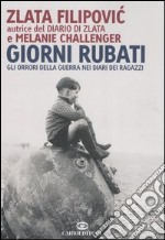 Giorni rubati. Gli orrori della guerra nei diari dei ragazzi libro