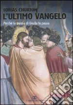 L'ultimo vangelo. Perché la parola di Giuda fa paura