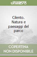 Cilento. Natura e paesaggi del parco