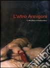 L'altro Annigoni. Tra metafisica ed esistenzialismo. Catalogo della mostra (Marcon, 7 ottobre-5 novembre 2006). Ediz. illustrata libro