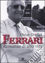 Ferrari. Romanzo di una vita