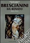 Catalogo generale delle opere di Brescianini da Rovato. Ediz. illustrata. Vol. 1 libro