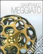 Gianfranco Meggiato. Ediz. italiana e inglese libro