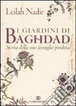 I giardini di Baghdad. Storia della mia famiglia perduta