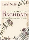 I giardini di Baghdad. Storia della mia famiglia perduta libro