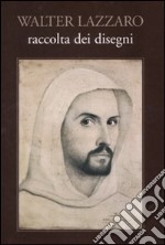 Walter Lazzaro. Raccolta di disegni. Ediz. illustrata libro