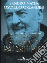 La grande storia di Padre Pio libro