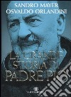 La grande storia di Padre Pio libro di Mayer Sandro Orlandini Osvaldo