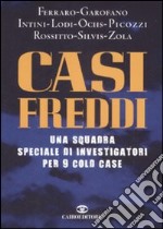 Casi freddi. Una squadra speciale di investigatori per 9 cold case libro