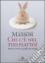 Chi c'è nel tuo piatto? Tutta la verità su quello che mangi libro