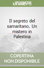 Il segreto del samaritano. Un mistero in Palestina libro