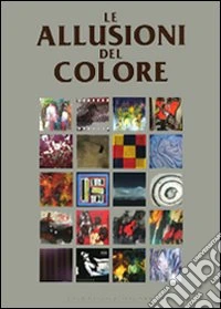 Le allusioni del colore. Ediz. illustrata libro