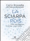 La Sciarpa a pois. Vivere con leggerezza e charme in tempi austeri libro