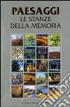 Paesaggi. Le stanze della memoria. Ediz. illustrata libro