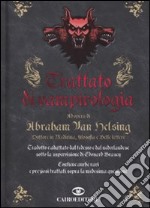 Trattato di vampirologia. Ad opera di Abraham Van Helsing libro