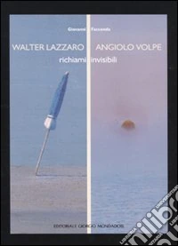 Walter Lazzaro. Angiolo Volpe. Richiami invisibili. Catalogo della mostra (Arezzo, 24 settembre-1 novembre 2009). Ediz. illustrata libro