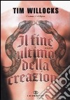 Il Fine ultimo della creazione libro di Willocks Tim