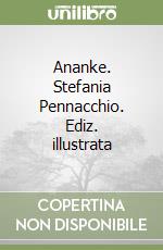 Ananke. Stefania Pennacchio. Ediz. illustrata