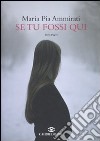 Se tu fossi qui libro