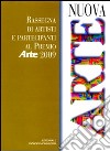 Nuova arte. Rassegna di artisti e partecipanti al «Premio Arte» 2009. Ediz. illustrata libro