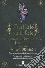 Trattato sulle fate, elfi, gnomi e altre creature fantastiche libro