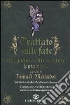 Trattato sulle fate, elfi, gnomi e altre creature fantastiche libro