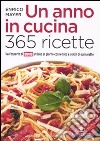 Un Anno in cucina. 365 ricette libro