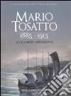 Mario Tosatto 1885-1913. Lo sguardo interrotto. Ediz. illustrata libro