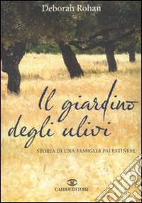 Il giardino degli ulivi. Storia di una famiglia palestinese libro