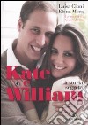 Kate e William. La storia segreta libro