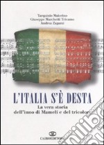 L'Italia s'è desta. La vera storia dell'inno di Mameli e del tricolore