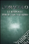 L'oracolo. Le risposte per il tuo futuro libro