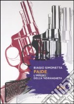 Faide. L'impero della 'ndrangheta libro