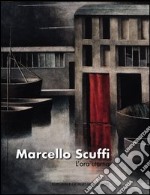 Marcello Scuffi. L'ora eterna. Catalogo della mostra (Roma, 19 aprile-19 maggio 2012). Ediz. illustrata libro