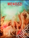 Menozzi. Rivoluzione nella Via della Luce. Ediz. illustrata libro di Puntelli G. (cur.)