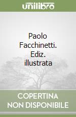 Paolo Facchinetti. Ediz. illustrata libro