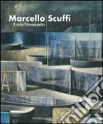 Marcello Scuffi. Il mio Novecento. Ediz. illustrata