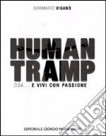 Human tramp. Osa... e vivi con passione. Ediz. illustrata libro