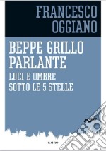 Beppe Grillo parlante. Luci e ombre sotto le 5 stelle libro