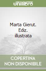 Marta Gierut. Ediz. illustrata