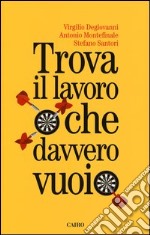 Trova il lavoro che davvero vuoi libro