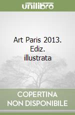 Art Paris 2013. Ediz. illustrata libro