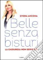 Belle senza bisturi. La chirurgia non serve più libro