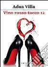 Vino rosso tacco 12 libro