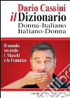 Il dizionario donna italiano-italiano donna. Il mondo secondo i Maschi e le Femmine libro