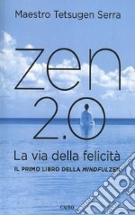 Zen 2.0. La via della felicità libro